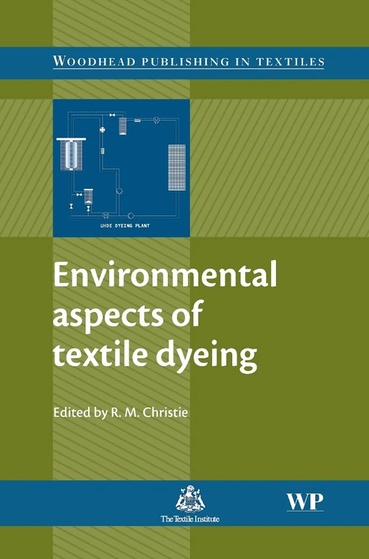 Environmental Aspects of Textile Dyeing (Woodhead Publishing Series in Textiles)