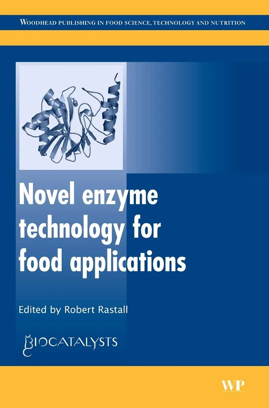 Novel Enzyme Technology for Food Applications (Woodhead Publishing Series in Food Science, Technology and Nutrition)
