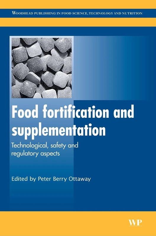 Food Fortification and Supplementation: Technological, Safety and Regulatory Aspects (Woodhead Publishing Series in Food Science, Technology and Nutrition)