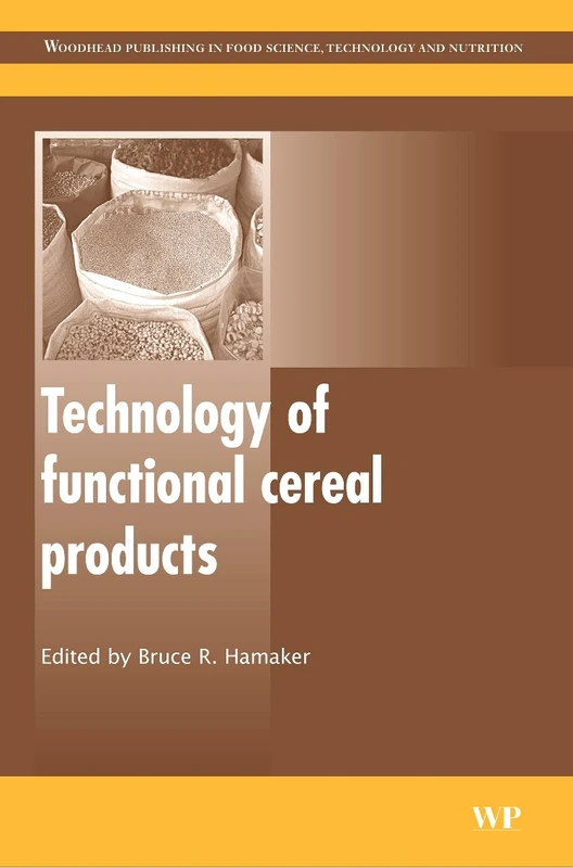 Technology of Functional Cereal Products (Woodhead Publishing Series in Food Science, Technology and Nutrition)