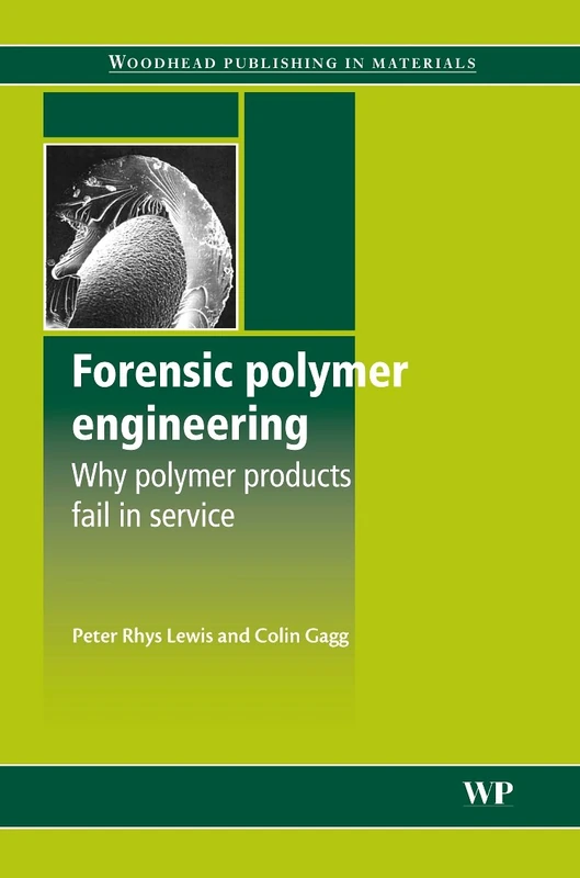 Forensic Polymer Engineering: Why Polymer Products Fail in Service (Woodhead Publishing in Materials)