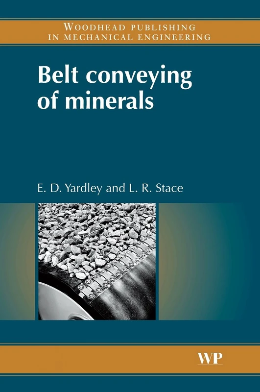 Belt Conveying of Minerals (Woodhead Publishing Series in Metals and Surface Engineering)