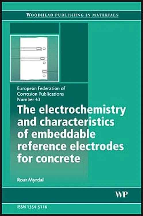 The Electrochemistry and Characteristics of Embeddable Reference Electrodes for Concrete (European Federation of Corrosion (EFC) Series)