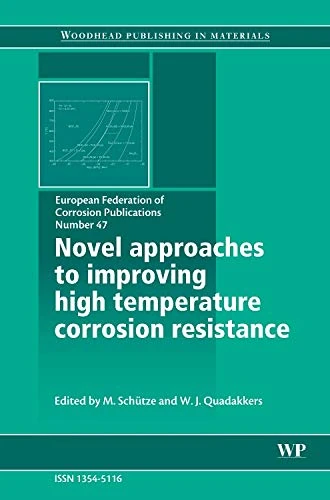 Novel Approaches to Improving High Temperature Corrosion Resistance (Volume 47) (European Federation of Corrosion (EFC) Series, Volume 47)