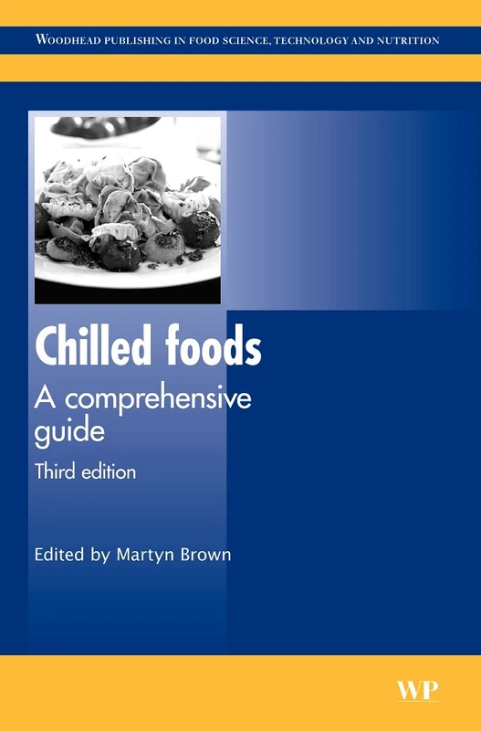 Chilled Foods: A Comprehensive Guide (Woodhead Publishing Series in Food Science, Technology and Nutrition)
