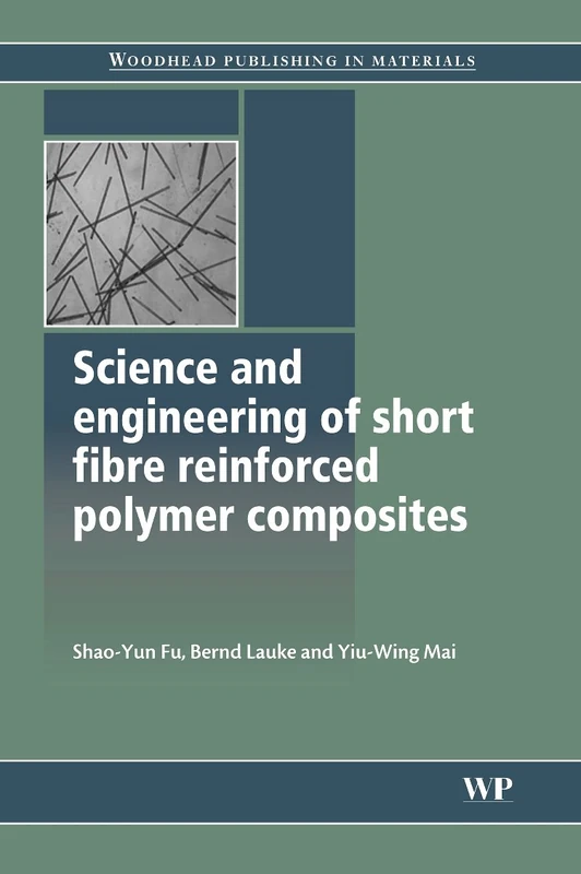 Science and Engineering of Short Fibre Reinforced Polymer Composites (Woodhead Publishing Series in Composites Science and Engineering)