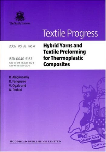 Hybrid Yarns and Textile Preforming for Thermoplastic Composites: Textile Progress: Volume 38: No. 4 (Textile Progress, No 4) - Image 1