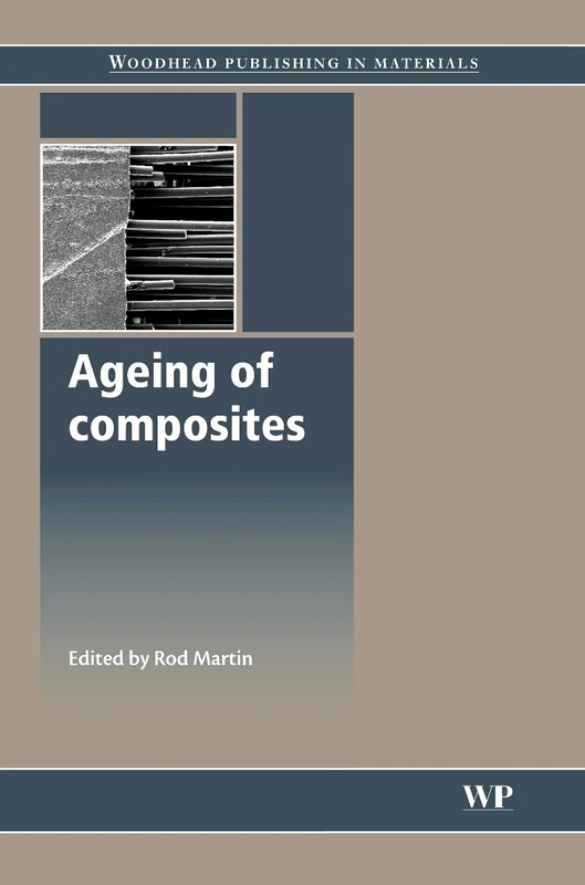 Ageing of Composites (Woodhead Publishing Series in Composites Science and Engineering)