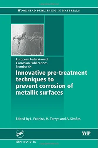 Innovative Pre-Treatment Techniques to Prevent Corrosion of Metallic Surfaces (EFC54): Volume 54 (European Federation of Corrosion (EFC) Series, Volume 54)