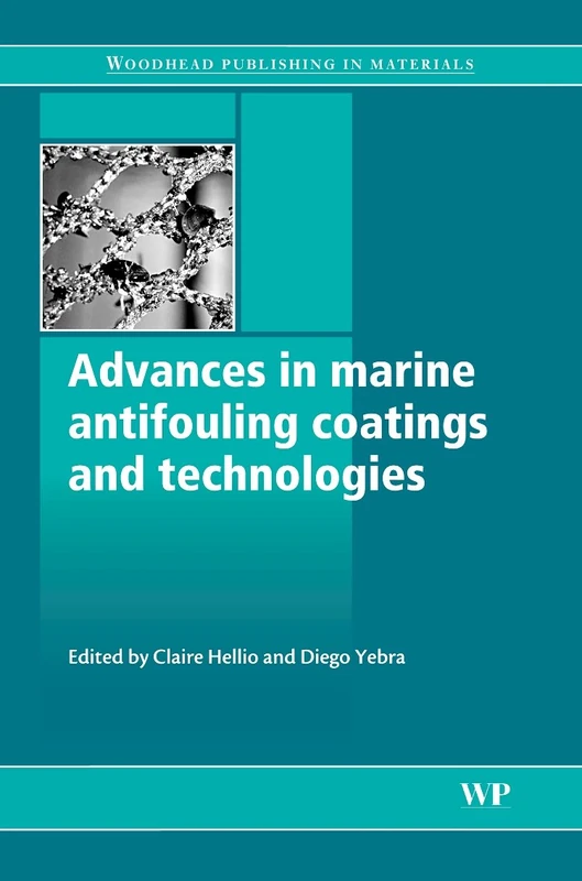 Advances in Marine Antifouling Coatings and Technologies (Woodhead Publishing Series in Metals and Surface Engineering)