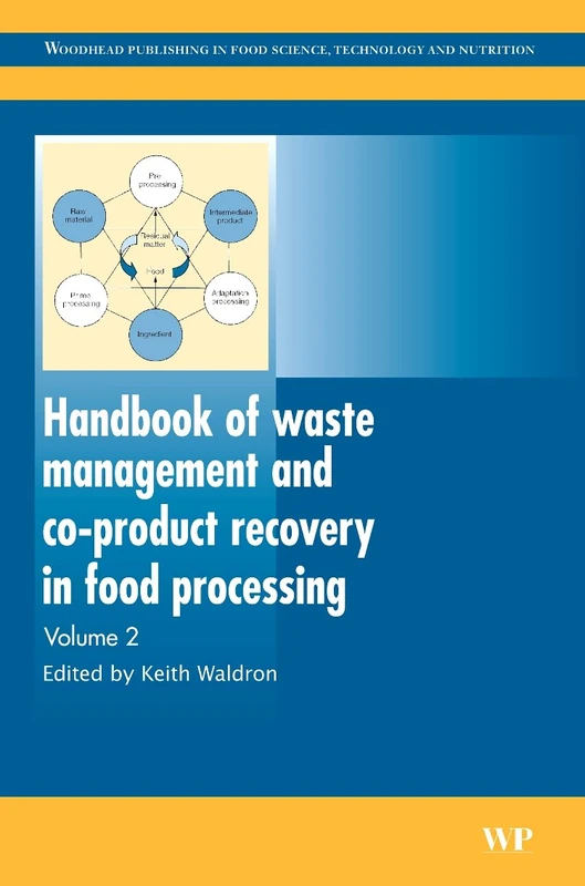 Handbook of Waste Management and Co-product Recovery in Food Processing: Volume 2 (Woodhead Publishing Series in Food Science, Technology and Nutrition)