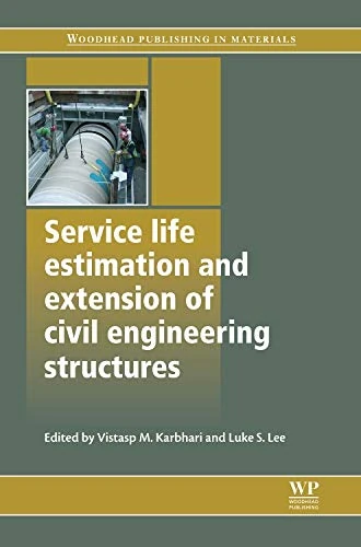 Service Life Estimation and Extension of Civil Engineering Structures: Reinforced Concrete and FRP Rehabilitation (Woodhead Publishing Series in Civil and Structural Engineering)