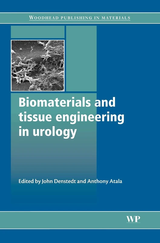 Biomaterials and Tissue Engineering in Urology (Woodhead Publishing Series in Biomaterials)