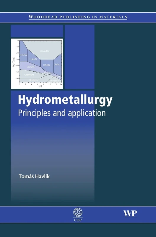 Hydrometallurgy: Principles and Applications (Woodhead Publishing Series in Metals and Surface Engineering)