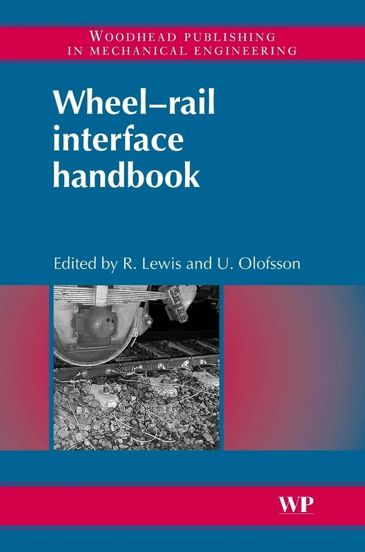 Wheel/Rail Interface Handbook (Woodhead Publishing in Mechanical Engineering)