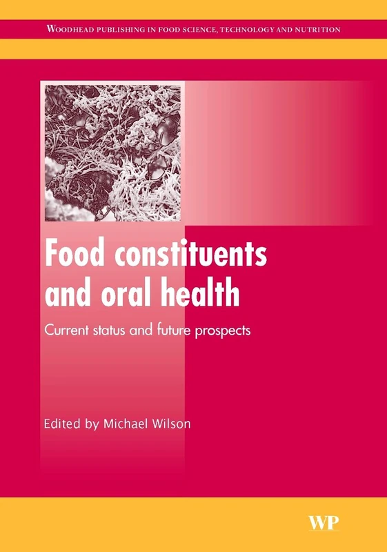 Food Constituents and Oral Health: Current Status and Future Prospects (Woodhead Publishing Series in Food Science, Technology and Nutrition) - Image 1