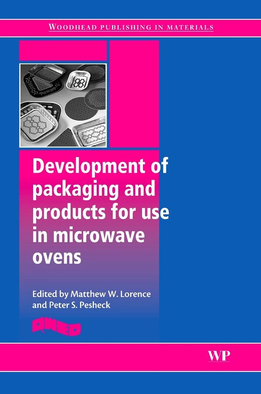Development of Packaging and Products for Use in Microwave Ovens (Woodhead Publishing in Materials)