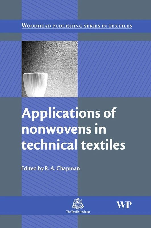 Applications of Nonwovens in Technical Textiles (Woodhead Publishing Series in Textiles)