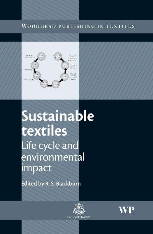 Sustainable Textiles: Life Cycle and Environmental Impact (Woodhead Publishing Series in Textiles)