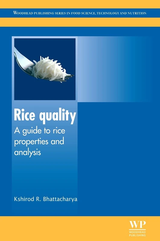 Rice Quality: A Guide to Rice Properties and Analysis (Woodhead Publishing Series in Food Science, Technology and Nutrition)