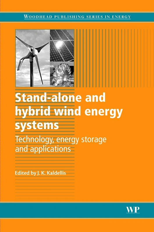 Stand-Alone and Hybrid Wind Energy Systems: Technology, Energy Storage and Applications (Woodhead Energy Series) (Woodhead Publishing Series in Energy)