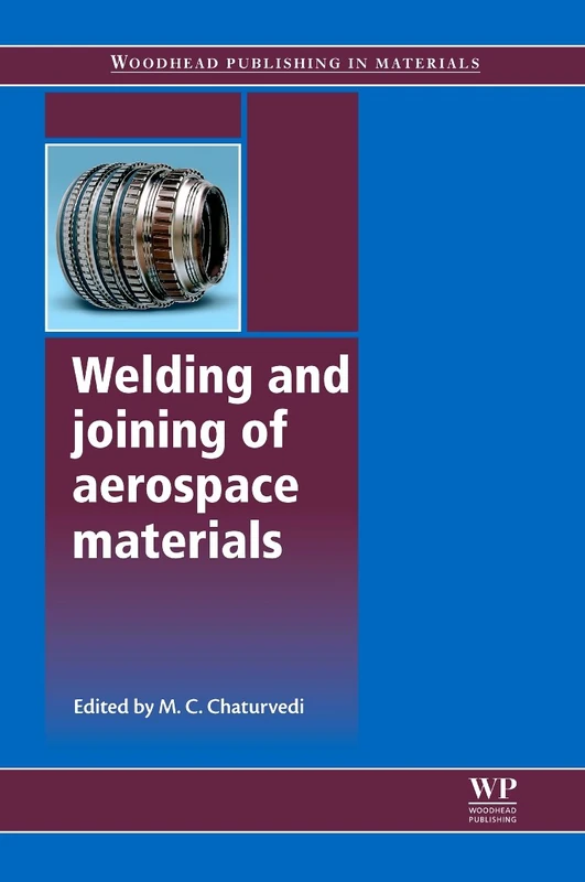 Welding and Joining of Aerospace Materials (Woodhead Publishing in Materials) (Woodhead Publishing Series in Welding and Other Joining Technologies)