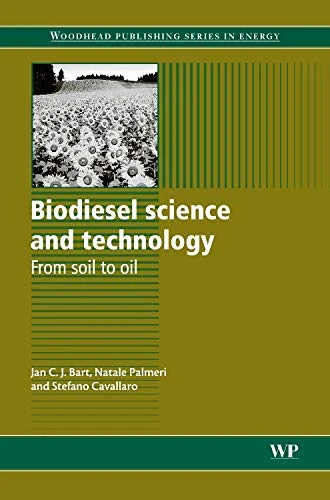 Biodiesel Science and Technology: From Soil to Oil (Woodhead Energy Series) (Woodhead Publishing Series in Energy)