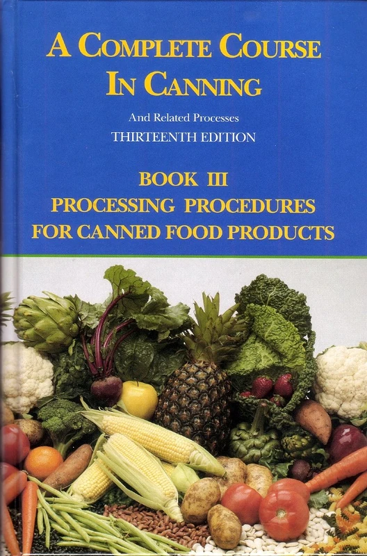 A Complete Course in Canning and Related Processes: Processing Procedures for Canned Food Products v. 3 - Image 1