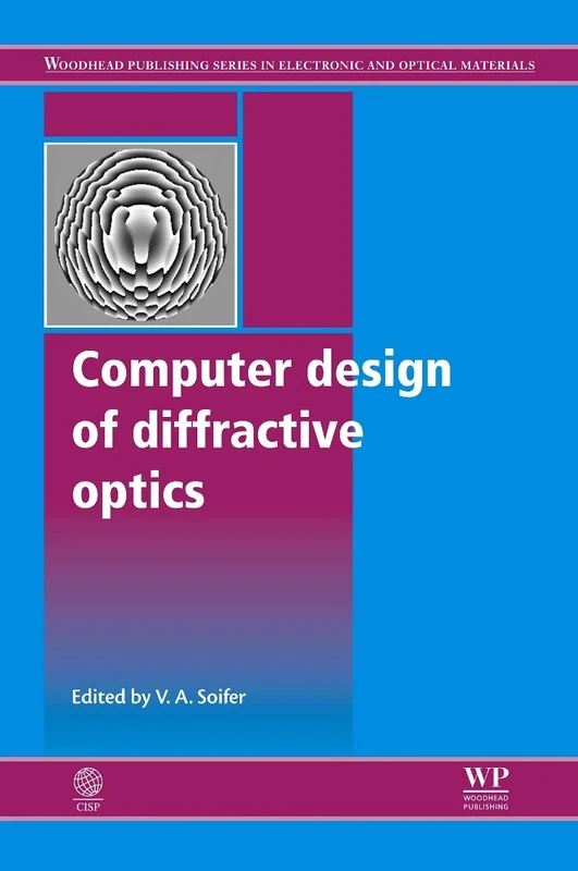 Computer Design of Diffractive Optics (Woodhead Publishing Series in Electronic and Optical Materials)