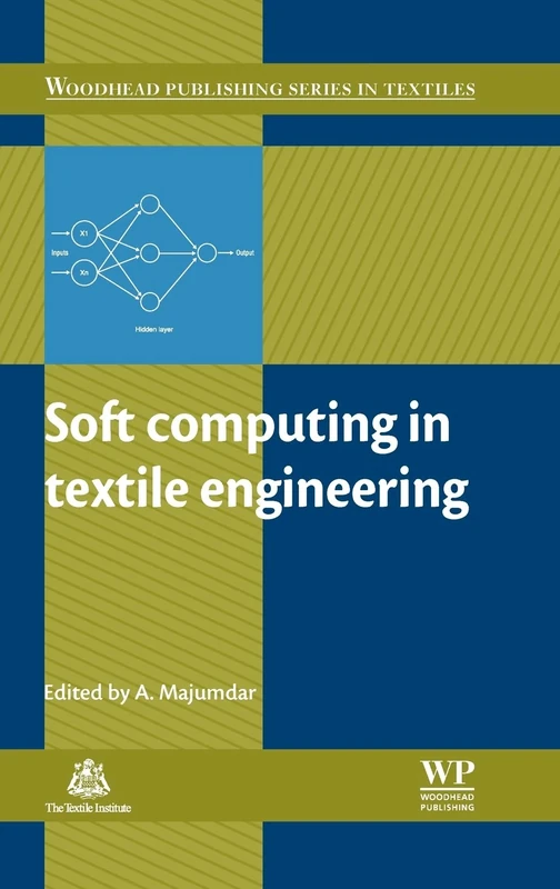 Soft Computing in Textile Engineering: Yarns, Fabrics, Garments and Technical Textile Applications (Woodhead Publishing Series in Textiles)