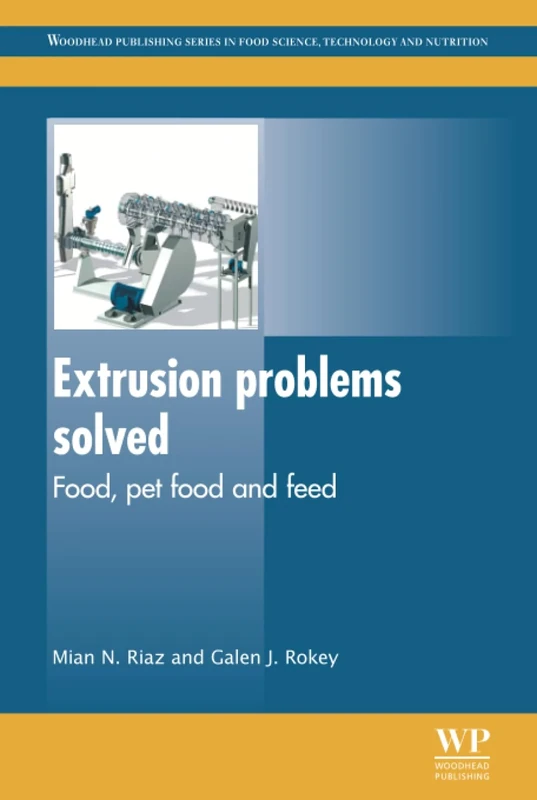 Extrusion Problems Solved: Food, Pet Food and Feed (Woodhead Publishing Series in Food Science, Technology and Nutrition)