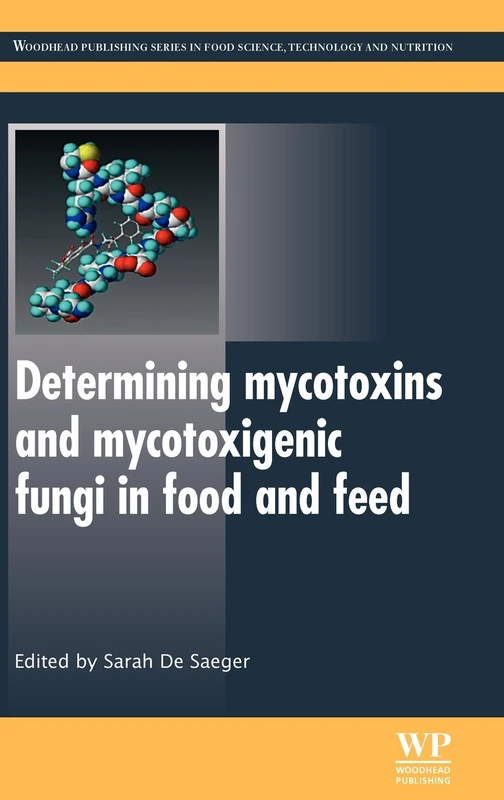 Determining Mycotoxins and Mycotoxigenic Fungi in Food and Feed (Woodhead Publishing Series in Food Science, Technology and Nutrition)