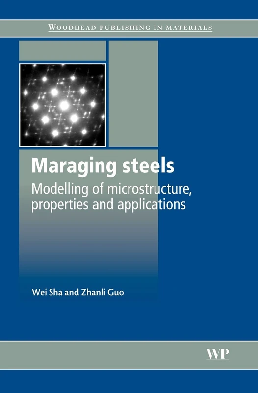 Managing Steels: Modelling of Microstructure, Properties and Applications (Woodhead Publishing Series in Metals and Surface Engineering)