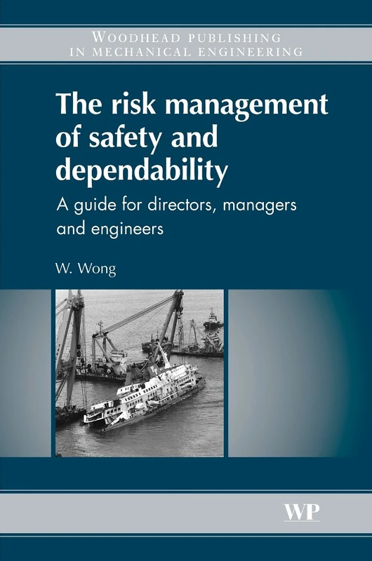 The Risk Management of Safety and Dependability: A guide for directors, managers and engineers (Woodhead Publishing in Mechanical Engineering)