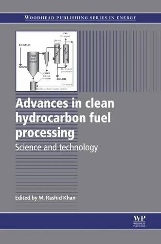 Advances in Clean Hydrocarbon Fuel Processing: Science and Technology (Woodhead Publishing Series in Energy)