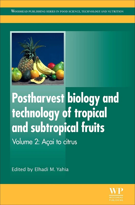 Postharvest Biology and Technology of Tropical and Subtropical Fruits: Volume 2: Acai to Citrus (Woodhead Publishing Series in Food Science, Technology and Nutrition) - Image 1