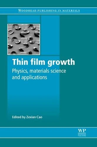 Thin Film Growth: Physics, Materials Science and Applications (Woodhead Publishing Series in Electronic and Optical Materials)