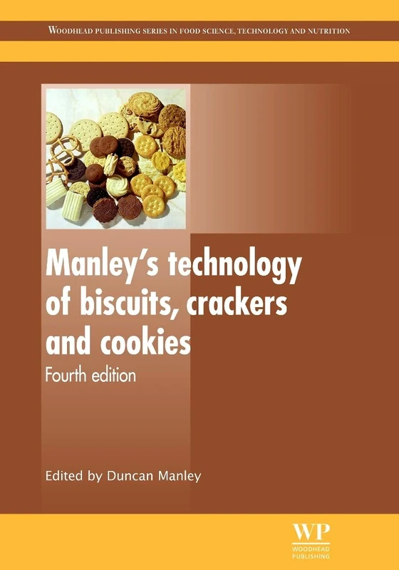 Manleys technology of biscuits, crackers and cookies (Woodhead Publishing Series in Food Science, Technology and Nutrition)