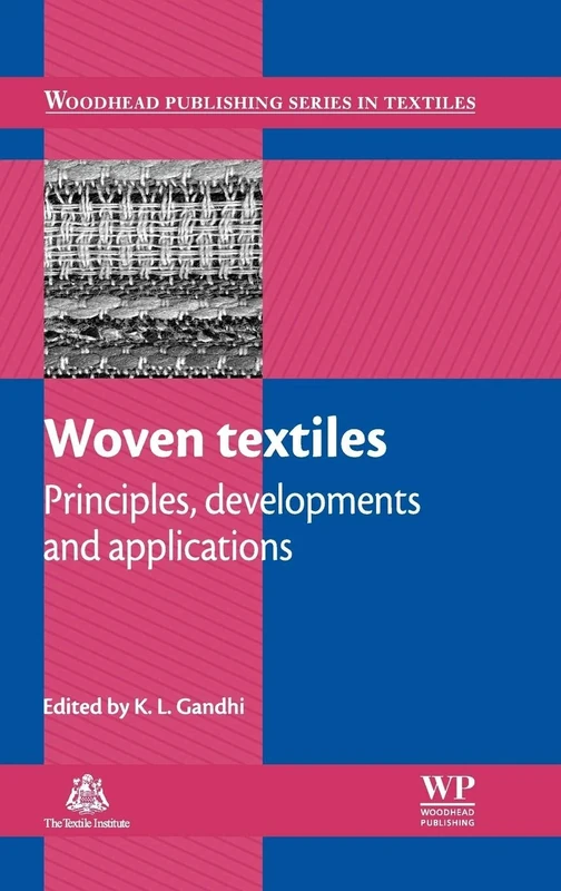 Woven Textiles: Principles, Developments and Applications (Woodhead Publishing Series in Textiles): Principles, Technologies and Applications