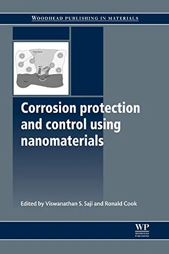 Corrosion Protection and Control Using Nanomaterials (Woodhead Publishing Series in Metals and Surface Engineering)
