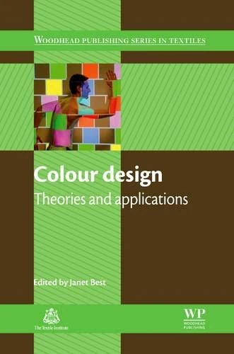 Colour Design: Theories and Application (Woodhead Publishing Series in Textiles) (The Textile Institute Book Series)