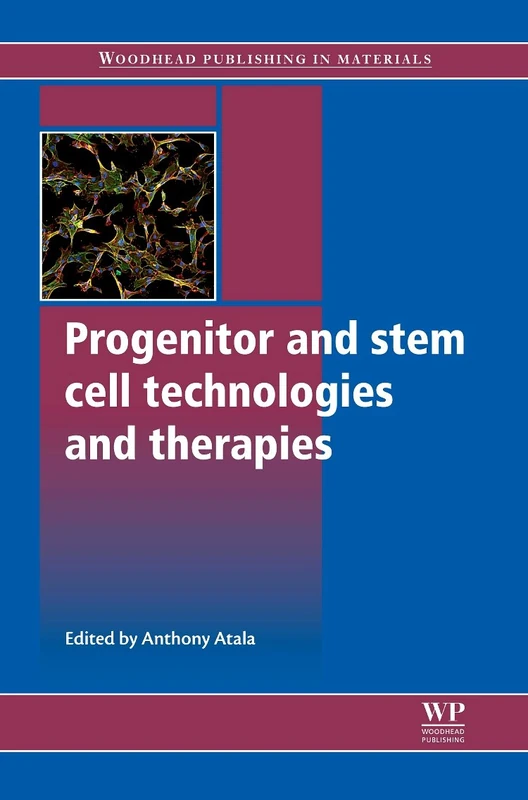 Progenitor and Stem Cell Technologies and Therapies (Woodhead Publishing Series in Biomaterials)