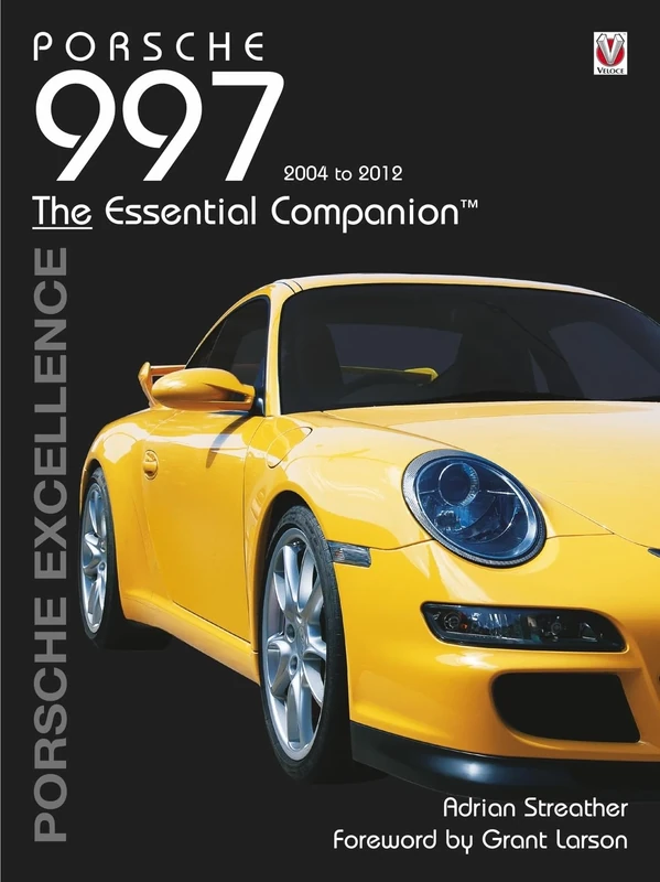 Porsche 997 2004-2012: Porsche Excellence (Essential Companion)