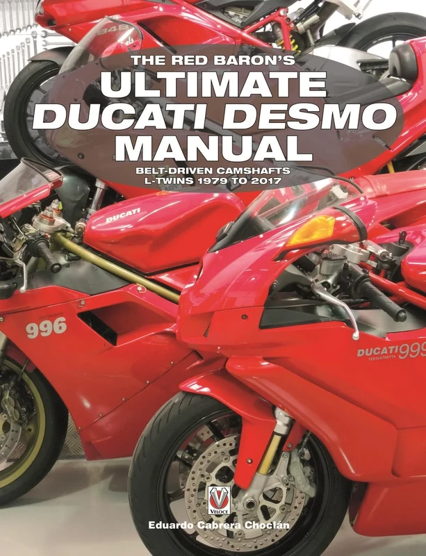 The Red Baron’s Ultimate Ducati Desmo Manual: BELT-DRIVEN CAMSHAFTS L-TWINS 1979 TO 2017 (Essential Manual)