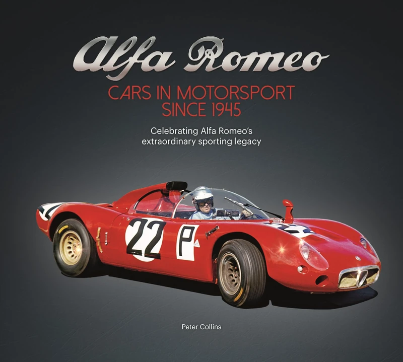 Alfa Romeo – Cars in Motorsport since 1945: Celebrating Alfa Romeo's extraordinary sporting legacy