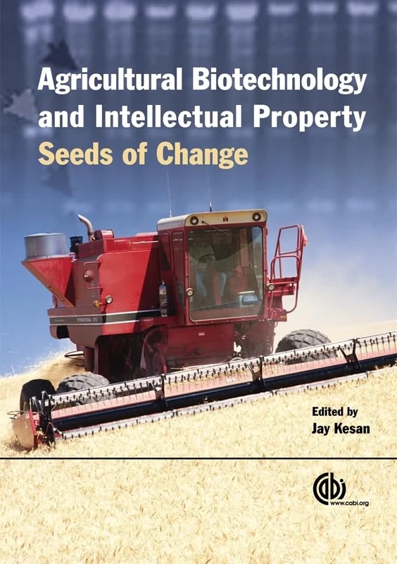 Agricultural Biotechnology and Intellectual Property Protection: Seeds of Change (Cabi)