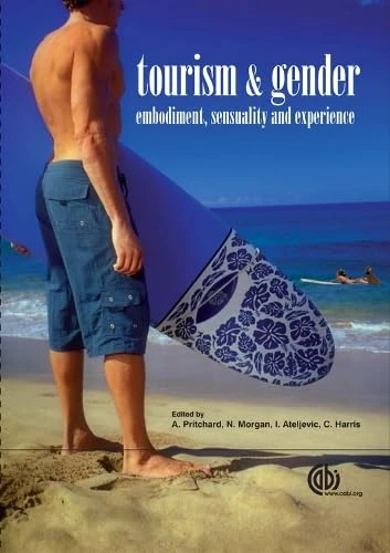 Tourism and Gender: Embodiement, Sensuality and Experience