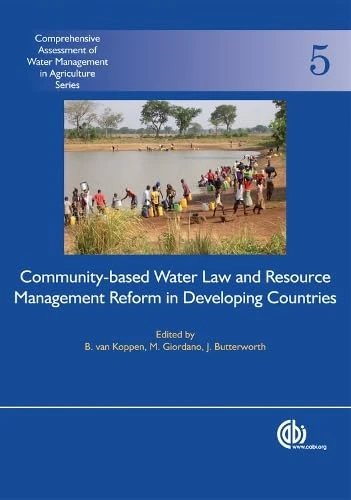Community-based Water Law and Water Resource Management Reform in Developing Countries (Comprehensive Assessment of Water Management in Agriculture): 5