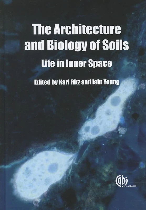 Architecture and Biology of Soils: Life in Inner Space