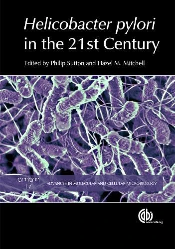 Helicobacter Pylori in the 21st Century (Advances in Molecular and Cellular Microbiology): 17
